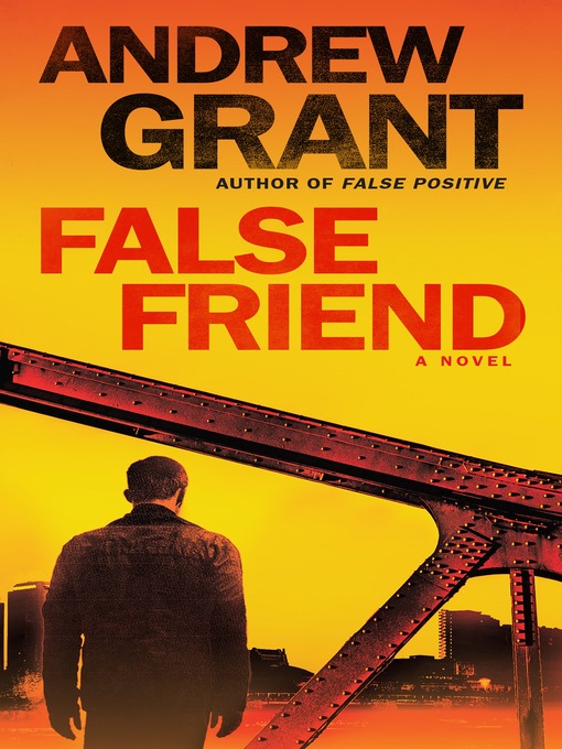 Title details for False Friend by Andrew Grant - Wait list